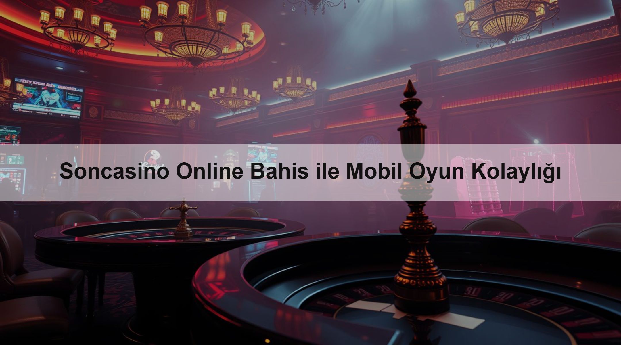 Soncasino Online Bahis ile Mobil Oyun Kolaylığı